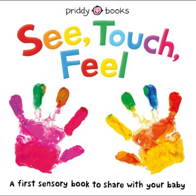 See, Touch, Feel: A First Sensory Book.