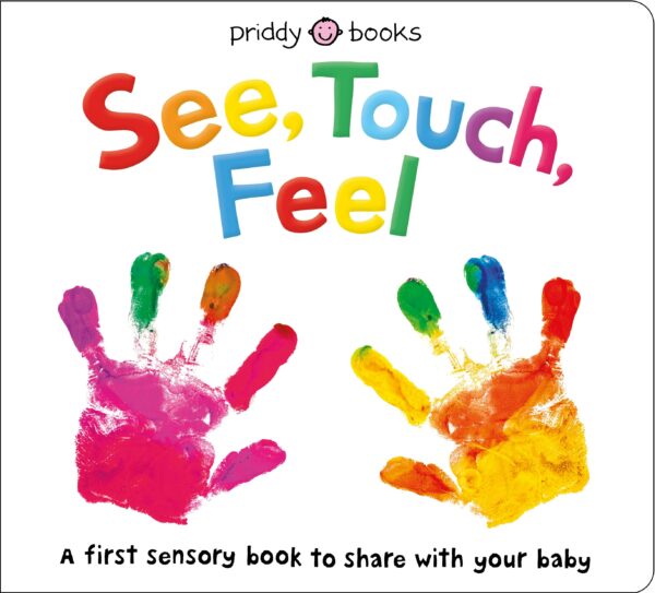 See, Touch, Feel: A First Sensory Book.
