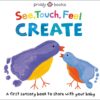 See, Touch, Feel: Create – A Sensory Board Book for Babies